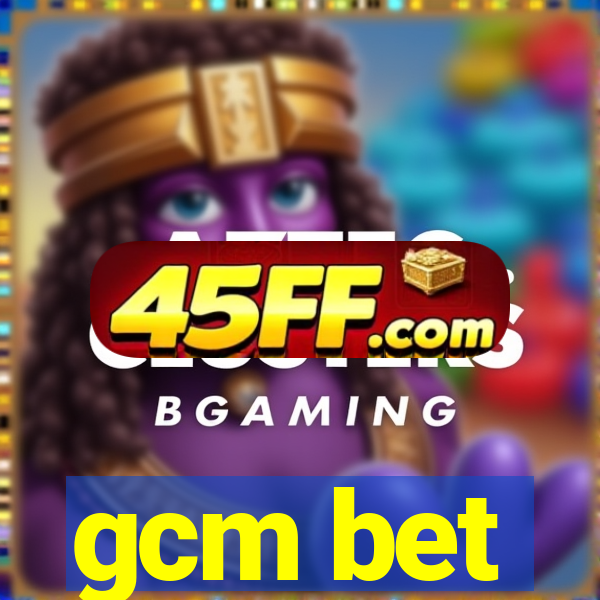 gcm bet